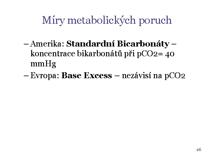 Míry metabolických poruch – Amerika: Standardní Bicarbonáty – koncentrace bikarbonátů při p. CO 2=