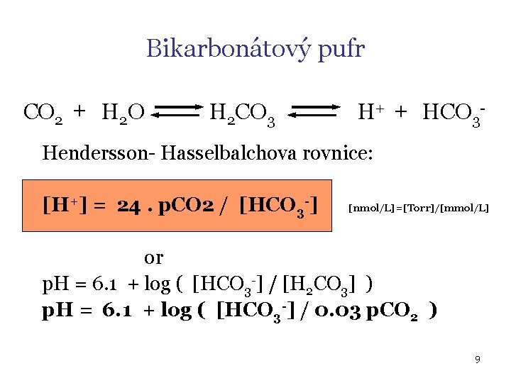 Bikarbonátový pufr CO 2 + H 2 O H 2 CO 3 H+ +