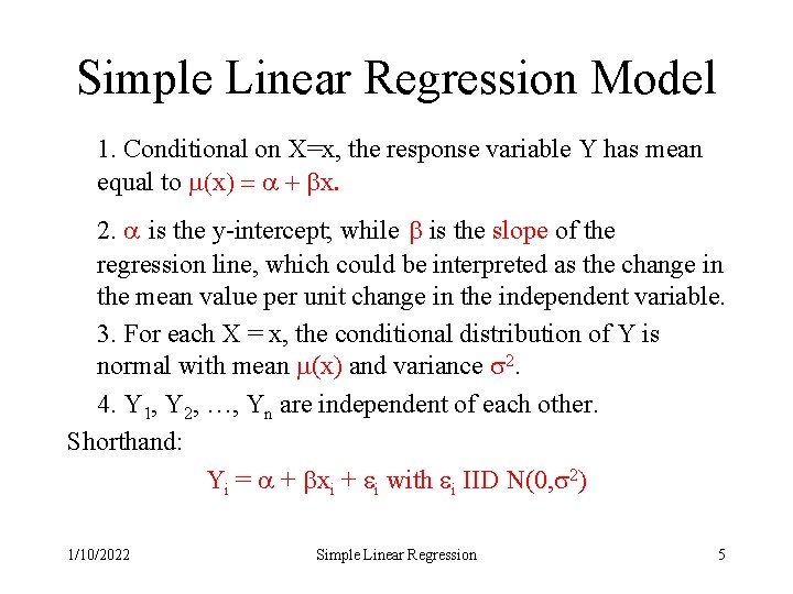 Simple Linear Regression Model 1. Conditional on X=x, the response variable Y has mean Simple Linear Regression Model 1. Conditional on X=x, the response variable Y has mean