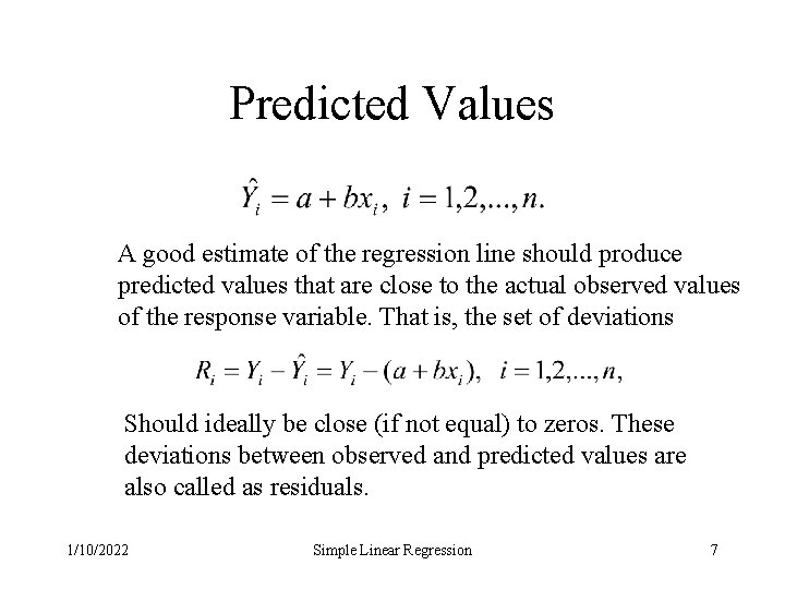 Predicted Values A good estimate of the regression line should produce predicted values that Predicted Values A good estimate of the regression line should produce predicted values that