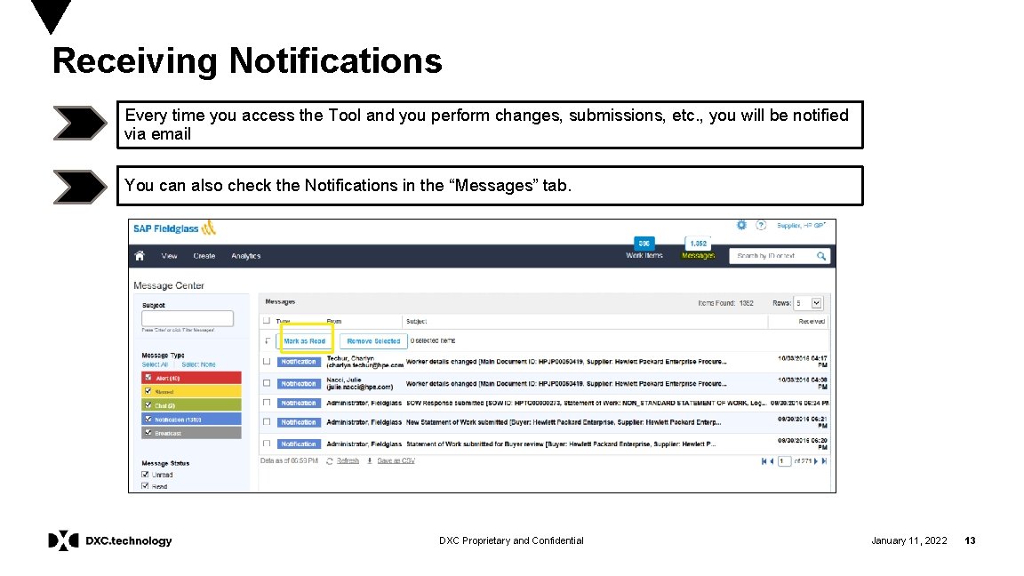 Receiving Notifications Every time you access the Tool and you perform changes, submissions, etc.