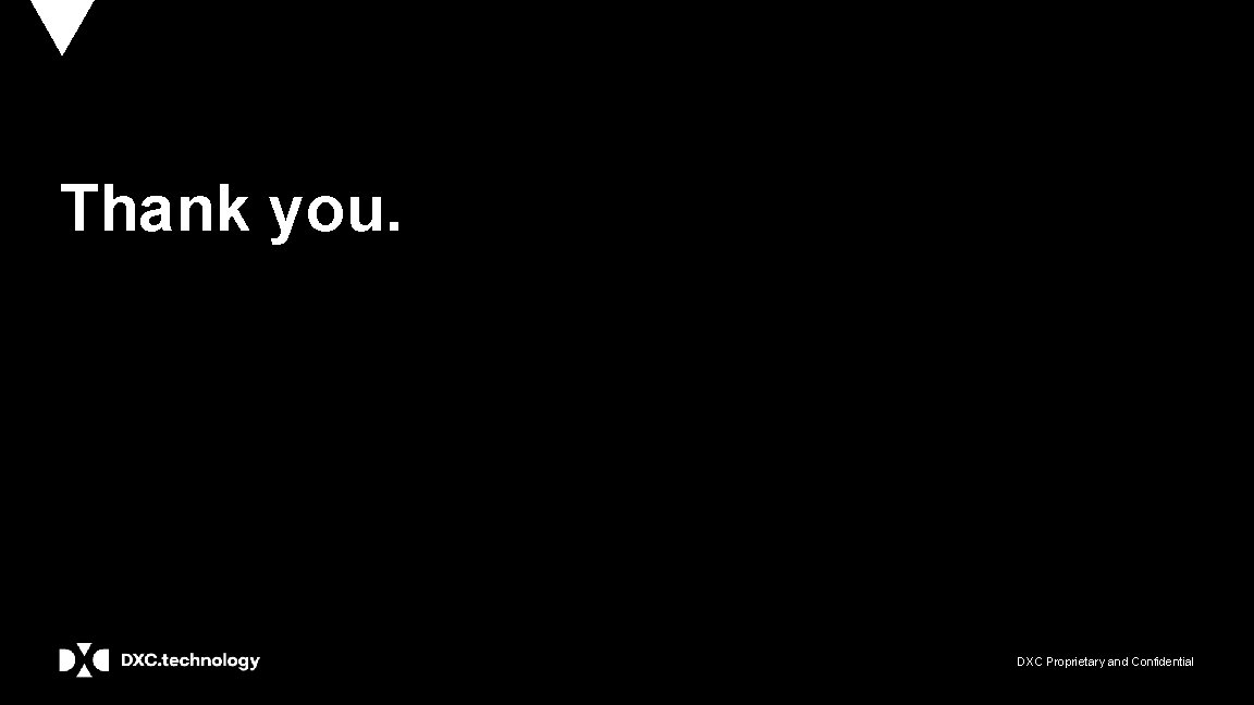 Thank you. DXC Proprietary and Confidential 