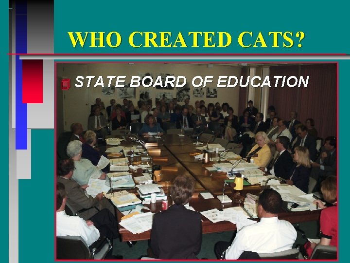 WHO CREATED CATS? 4 STATE BOARD OF EDUCATION 