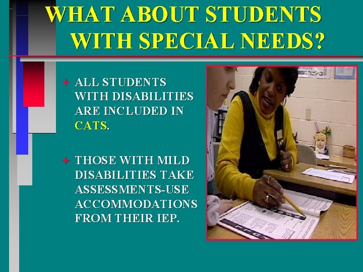 WHAT ABOUT STUDENTS WITH SPECIAL NEEDS? ª ALL STUDENTS WITH DISABILITIES ARE INCLUDED IN