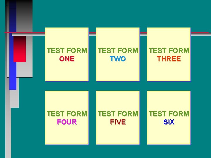 TEST FORM ONE TEST FORM TWO TEST FORM THREE TEST FORM FOUR TEST FORM