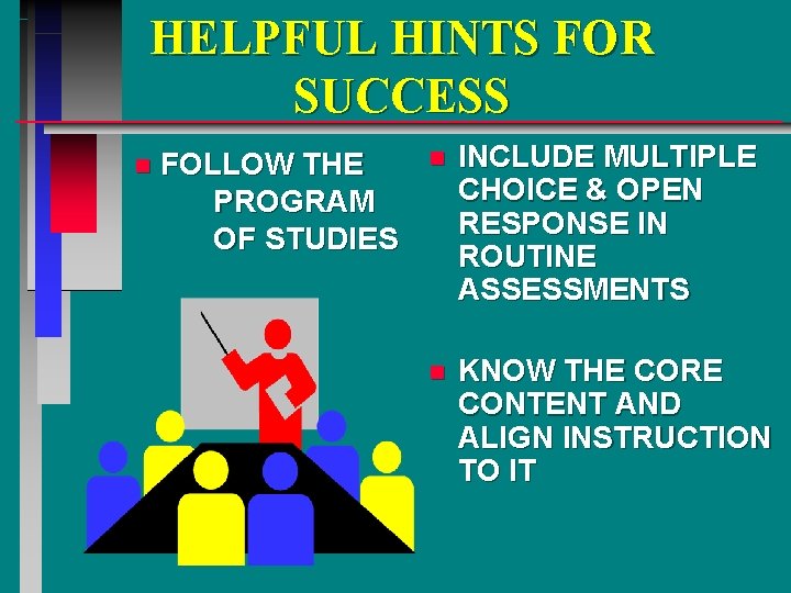 HELPFUL HINTS FOR SUCCESS n FOLLOW THE PROGRAM OF STUDIES n INCLUDE MULTIPLE CHOICE