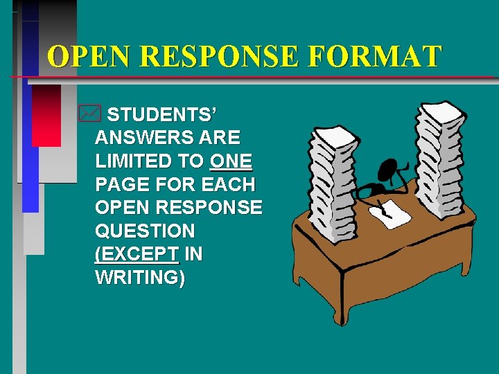 OPEN RESPONSE FORMAT * STUDENTS’ ANSWERS ARE LIMITED TO ONE PAGE FOR EACH OPEN