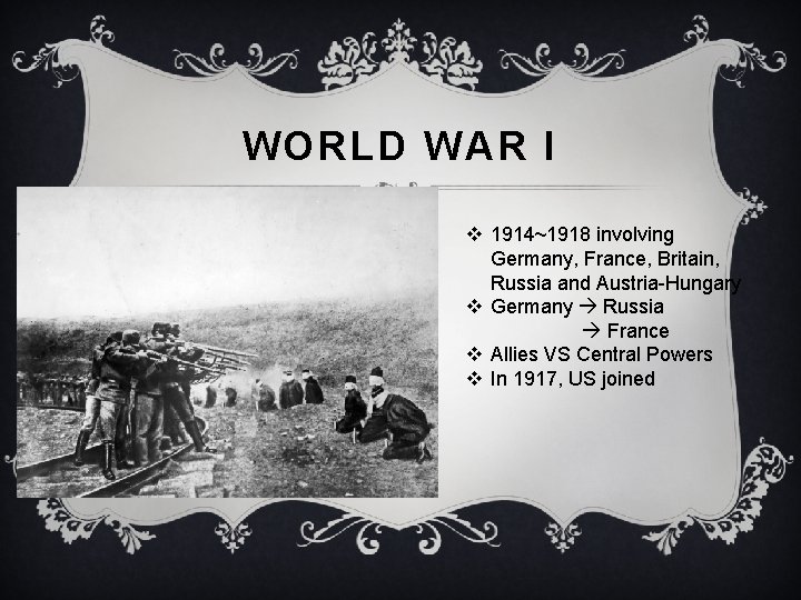 WORLD WAR I v 1914~1918 involving Germany, France, Britain, Russia and Austria-Hungary v Germany