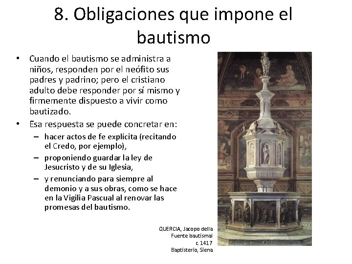 8. Obligaciones que impone el bautismo • Cuando el bautismo se administra a niños,