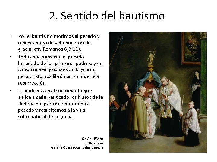 2. Sentido del bautismo • • • Por el bautismo morimos al pecado y