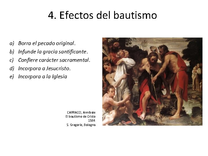 4. Efectos del bautismo a) b) c) d) e) Borra el pecado original. Infunde