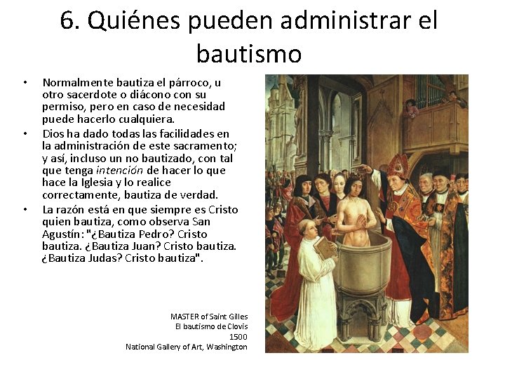 6. Quiénes pueden administrar el bautismo • • • Normalmente bautiza el párroco, u