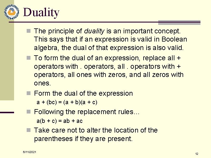Duality n The principle of duality is an important concept. This says that if