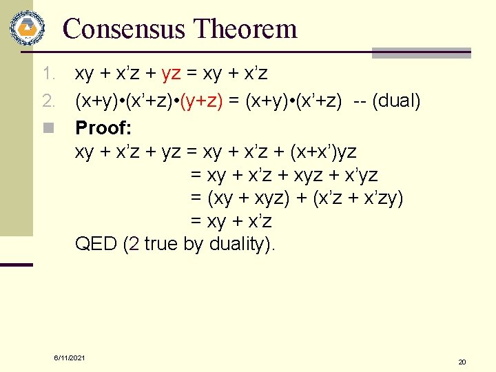 Consensus Theorem xy + x’z + yz = xy + x’z 2. (x+y) •