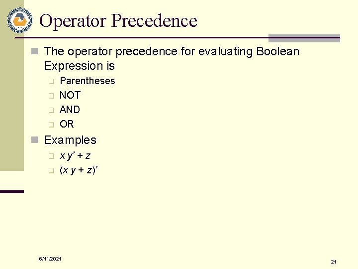 Operator Precedence n The operator precedence for evaluating Boolean Expression is q q Parentheses