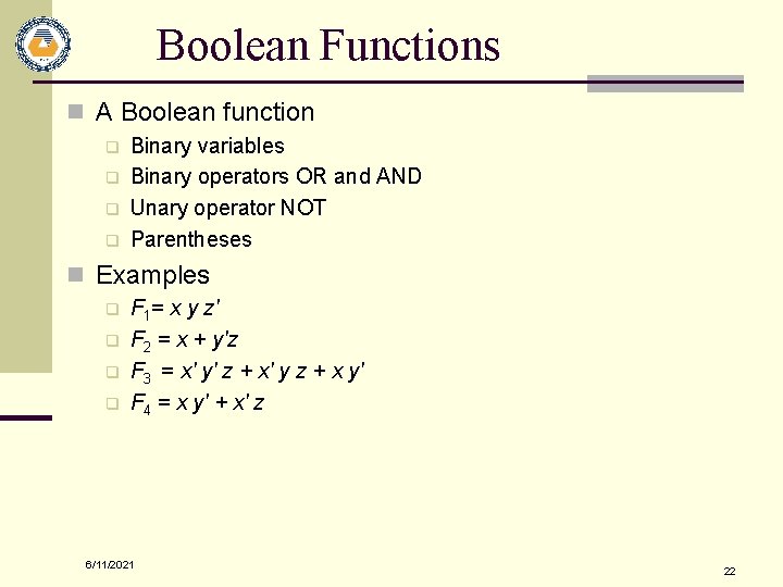 Boolean Functions n A Boolean function q q Binary variables Binary operators OR and