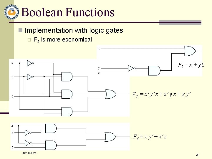 Boolean Functions n Implementation with logic gates q F 4 is more economical F