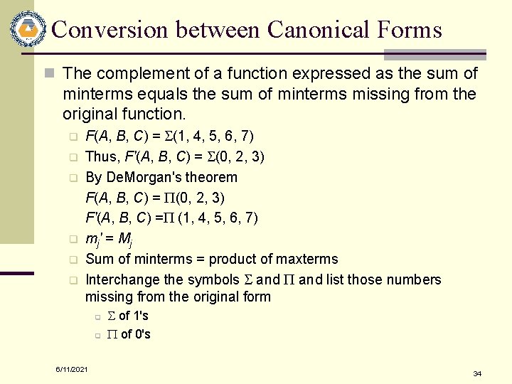 Conversion between Canonical Forms n The complement of a function expressed as the sum