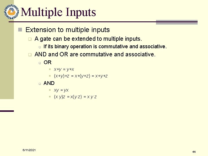 Multiple Inputs n Extension to multiple inputs q A gate can be extended to