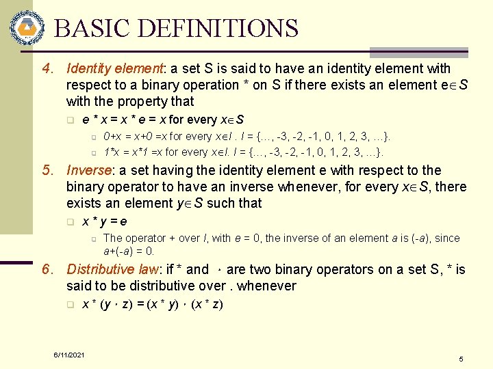 BASIC DEFINITIONS 4. Identity element: a set S is said to have an identity
