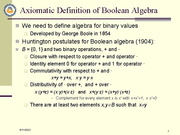 Axiomatic Definition of Boolean Algebra n We need to define algebra for binary values