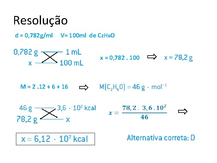 Resolução d = 0, 782 g/ml V= 100 ml de C 2 H 6
