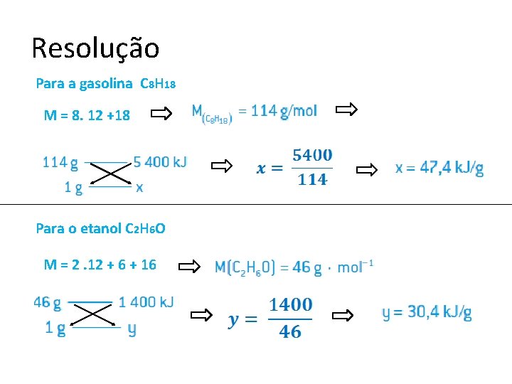 Resolução Para a gasolina C 8 H 18 M = 8. 12 +18 Para