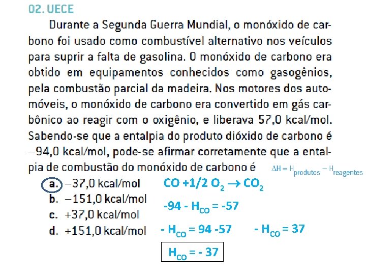 CO +1/2 O 2 CO 2 -94 - HCO = -57 - HCO =