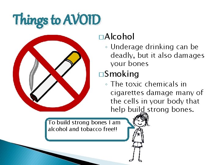 Things to AVOID � Alcohol ◦ Underage drinking can be deadly, but it also