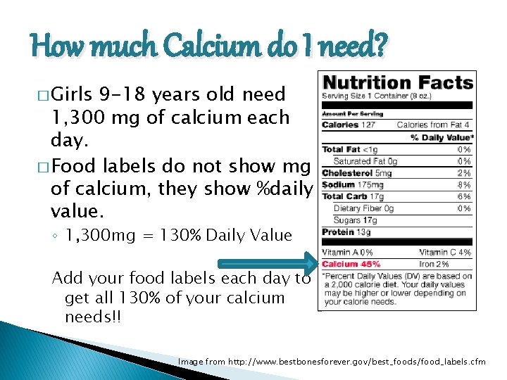 How much Calcium do I need? � Girls 9 -18 years old need 1,