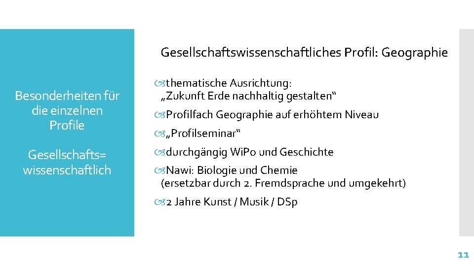 Gesellschaftswissenschaftliches Profil: Geographie Besonderheiten für die einzelnen Profile Gesellschafts= wissenschaftlich thematische Ausrichtung: „Zukunft Erde