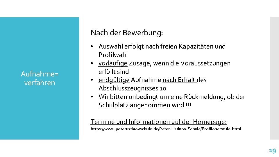 Nach der Bewerbung: Aufnahme= verfahren • Auswahl erfolgt nach freien Kapazitäten und Profilwahl •