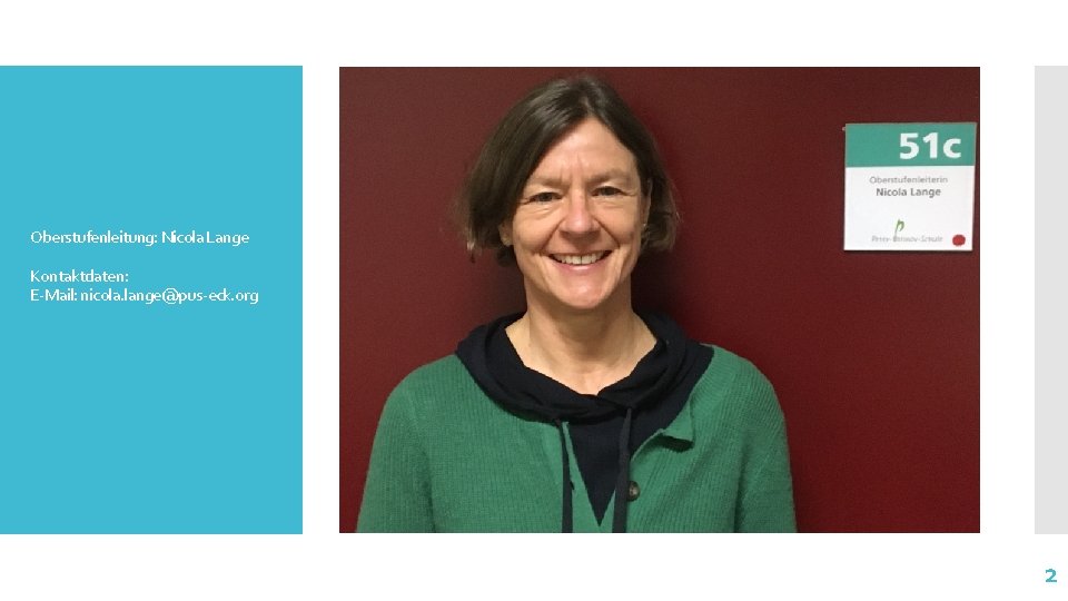 Oberstufenleitung: Nicola Lange Kontaktdaten: E-Mail: nicola. lange@pus-eck. org 2 