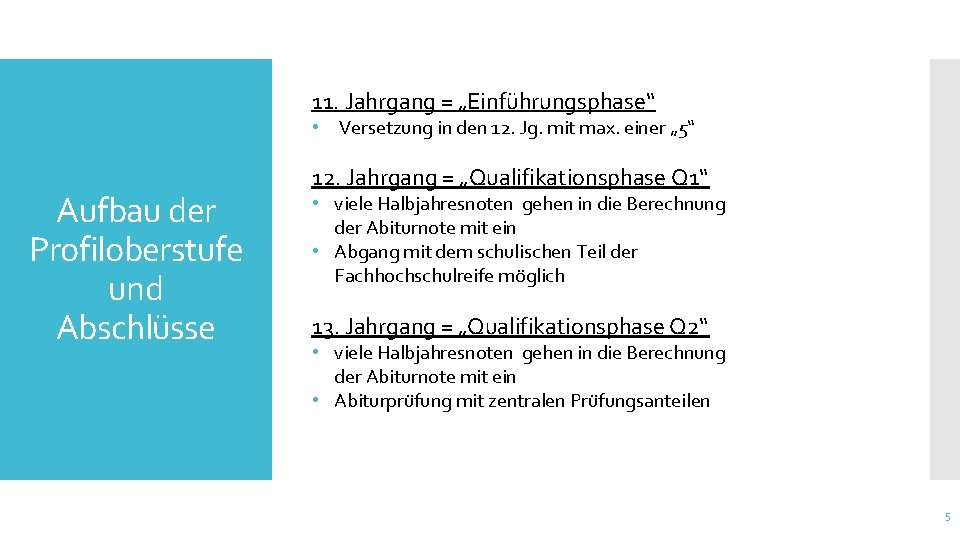 11. Jahrgang = „Einführungsphase“ • Versetzung in den 12. Jg. mit max. einer „