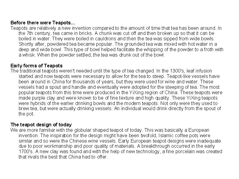 Before there were Teapots… Teapots are relatively a new invention compared to the amount