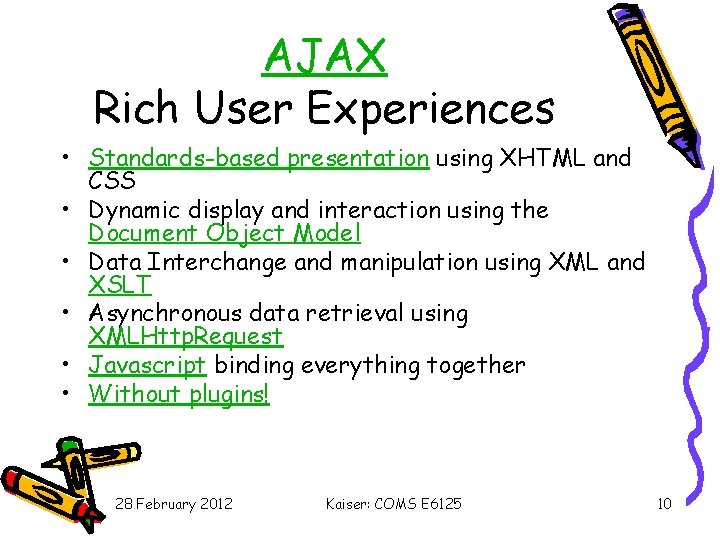 AJAX Rich User Experiences • Standards-based presentation using XHTML and CSS • Dynamic display