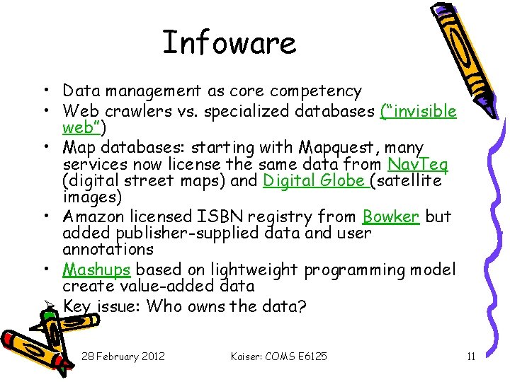 Infoware • Data management as core competency • Web crawlers vs. specialized databases (“invisible