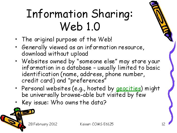 Information Sharing: Web 1. 0 • The original purpose of the Web! • Generally