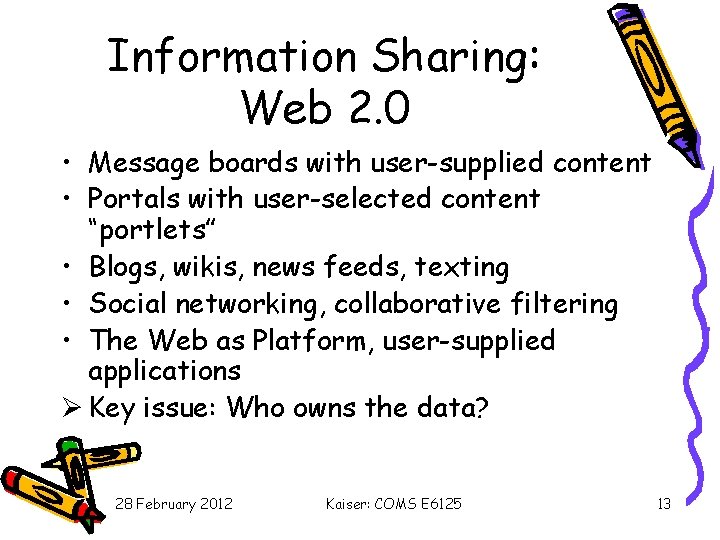 Information Sharing: Web 2. 0 • Message boards with user-supplied content • Portals with