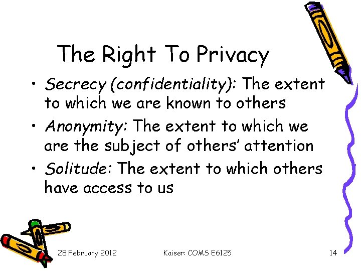 The Right To Privacy • Secrecy (confidentiality): The extent to which we are known