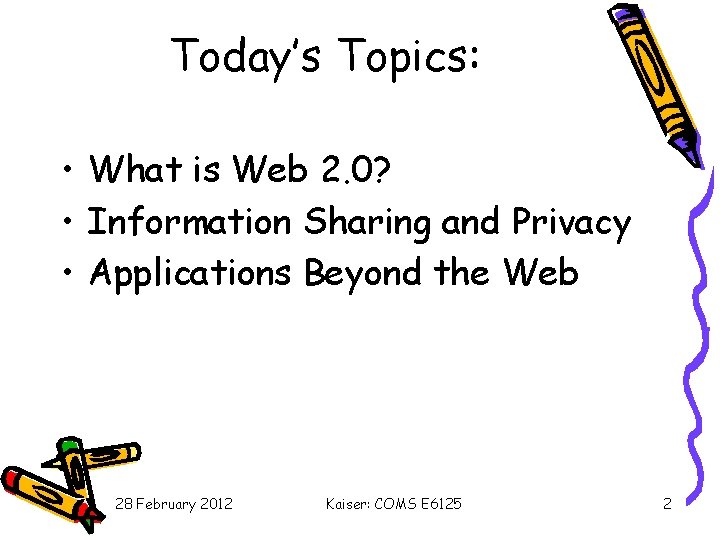 Today’s Topics: • What is Web 2. 0? • Information Sharing and Privacy •