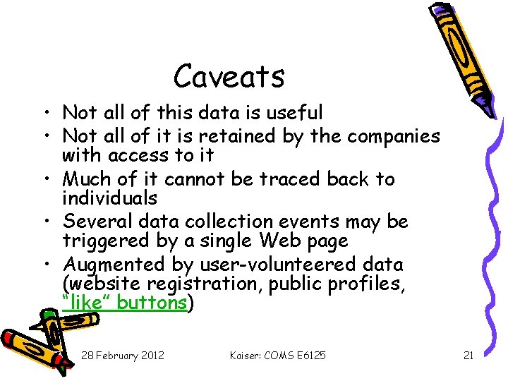 Caveats • Not all of this data is useful • Not all of it