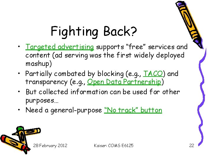 Fighting Back? • Targeted advertising supports “free” services and content (ad serving was the