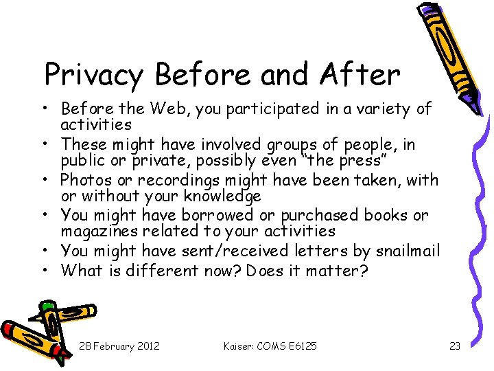 Privacy Before and After • Before the Web, you participated in a variety of