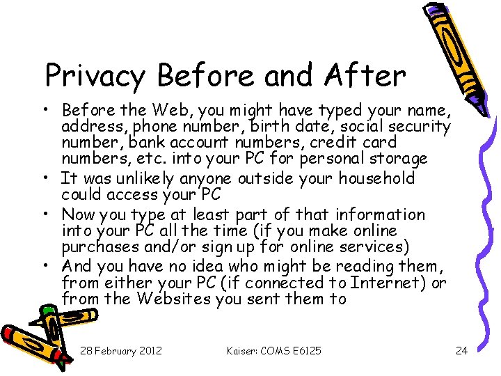 Privacy Before and After • Before the Web, you might have typed your name,