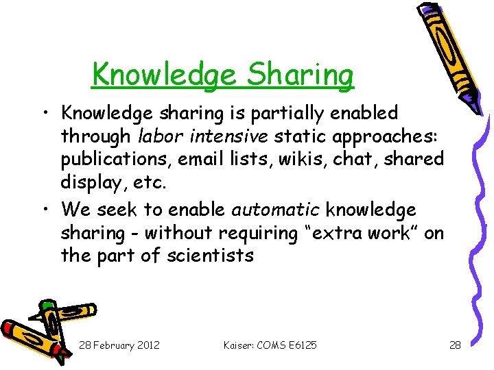 Knowledge Sharing • Knowledge sharing is partially enabled through labor intensive static approaches: publications,