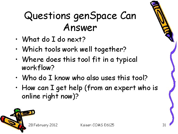 Questions gen. Space Can Answer • What do I do next? • Which tools