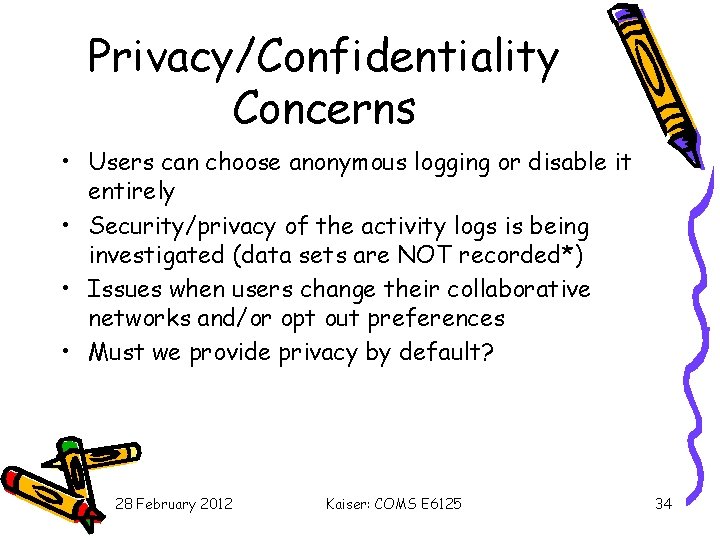 Privacy/Confidentiality Concerns • Users can choose anonymous logging or disable it entirely • Security/privacy