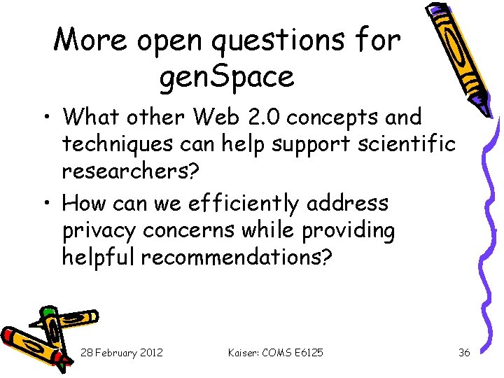 More open questions for gen. Space • What other Web 2. 0 concepts and