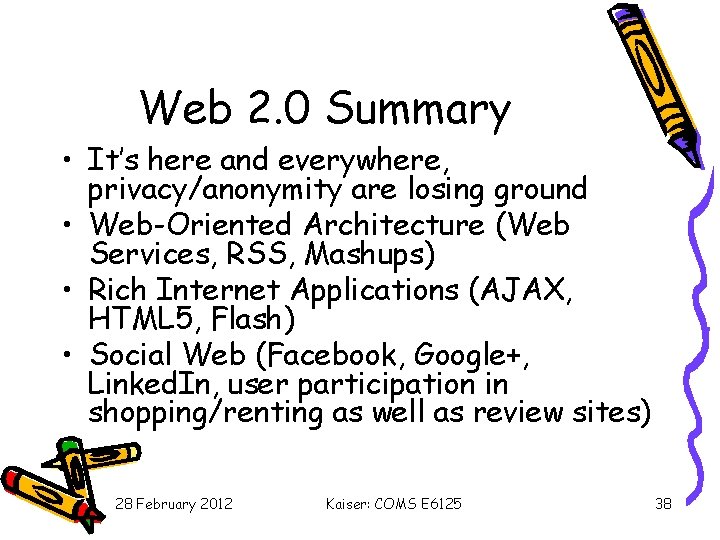 Web 2. 0 Summary • It’s here and everywhere, privacy/anonymity are losing ground •